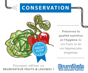 brumisation haute pression Les qualités nutritives de vos produits sont conservées grâce au brumisateur fruits et légumes BRUMIFRAIS !